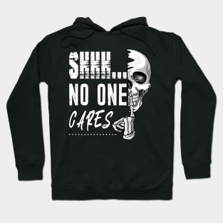 Shhh No One Cares Hoodie